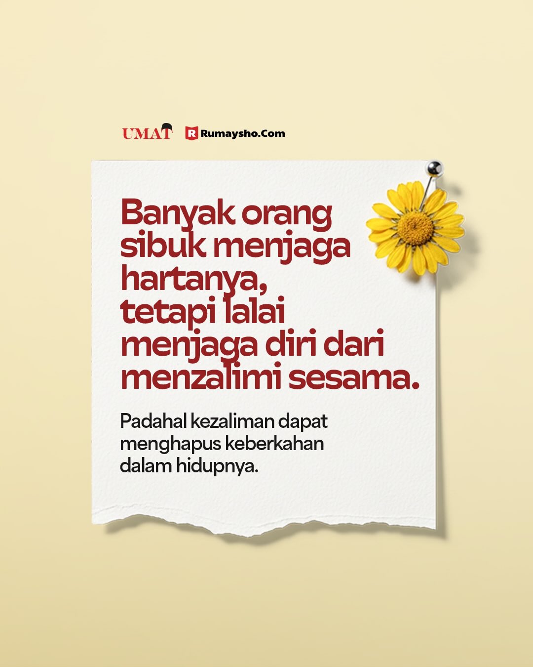 Banyak orang sibuk menjaga hartanya, tetapi lalai menjaga diri dari menzalimi sesama.